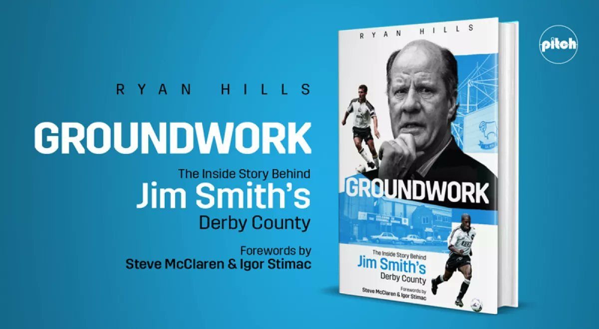Ryan Hills's book Groundwork - The Inside Story Behind Jim Smith's Derby County - is on sale from August 1.